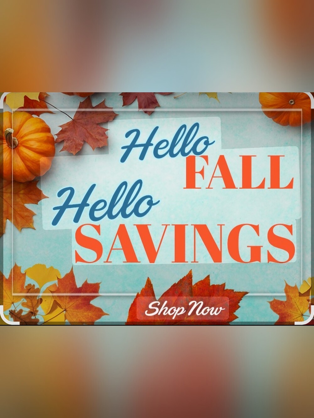 Hello Fall Savings 10% - 20% Off